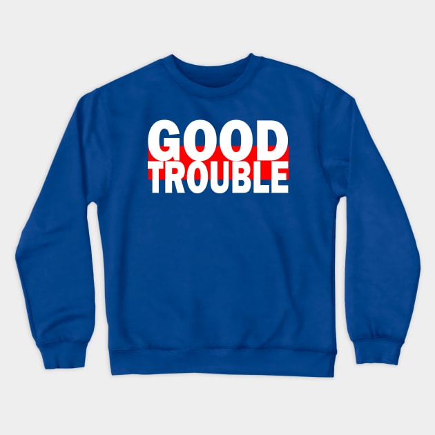 Good Trouble Crewneck Sweatshirt by IKAT